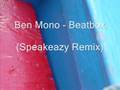 videos de Ben Mono - Beatbox (Speakeazy Remix)