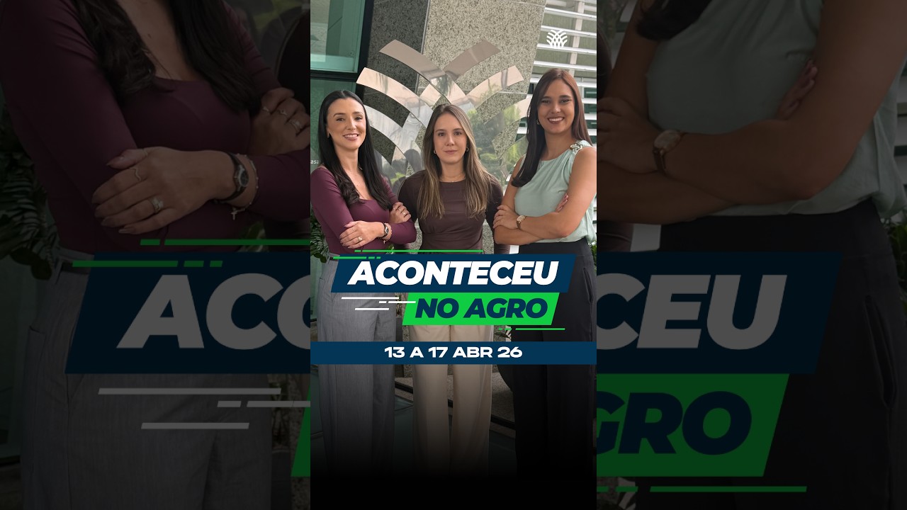 Aconteceu no Agro 13 a 17  de abril de 2026