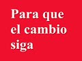 Para que el cambio siga y avance