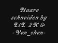 LiL_2X feat. -Yen_chen- [haare schneiden]