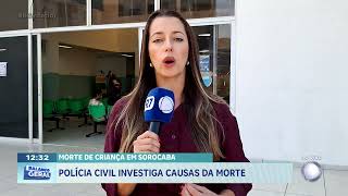 Morte de criança em Sorocaba: polícia cívil investiga causa da morte