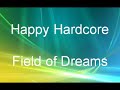 Happy Hardcore - Field of Dreams Happy Hardcore - Field of Dreams
