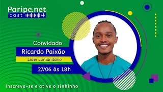 RICARDO PAIXÃO | Paripe.net Cast #74