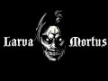 Larva Mortus