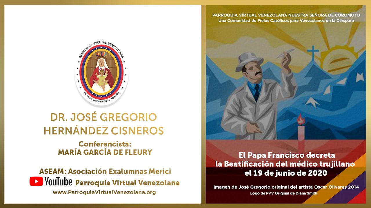 Dr. José Gregorio Hernández Cisneros Conferencista: María García de Fleury