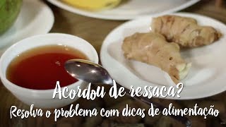 Acordou de ressaca? Resolva o problema com dicas de alimentação