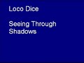 Loco Dice - Seeing Through Shadows