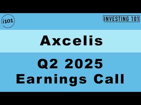 Axcelis Q2 2025 Earnings Call | Q2 2025 Earnings Conference Call | Q2 2025 Results