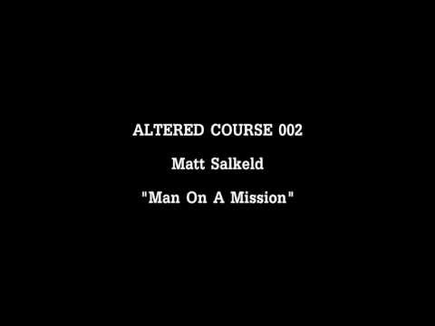 Altered Course 002 - Matt Salkeld 