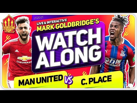 MANCHESTER UNITED vs CRYSTAL PALACE with Mark Goldbridge LIVE
