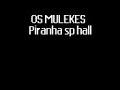 os muleke piranha de carteira assinada e tudo