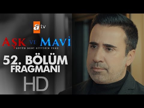 Aşk ve Mavi 52. Bölüm Fragmanı                                                                                                                                                                                                                            