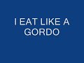 I EAT LIKE A GORDO