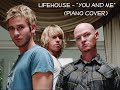 Lifehouse – You and Me Piano Cover