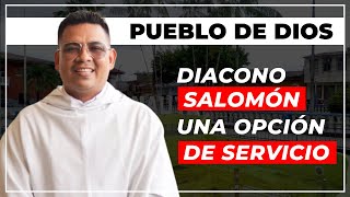 PUEBLO DE DIOS | Diacono Salomón: Una opción de servicio
