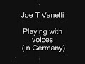 Joe T Vanelli Play with the voice (In Germany)