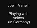 Joe T Vanelli Play with the voice (In Germany)