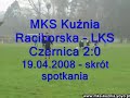 MKS Kuźnia Raciborska - LKS Czernica 2:0 - skrót meczu