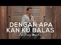 Dengan Apa Kan Ku Balas - Symphony Worship (Saxoph