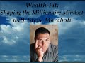 Wealth-Fit:Shaping the Millionaire Mindset - part 6 of 6