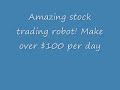 Amazing Stock Trading Robot Make over $100 Daily!