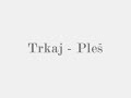 Trkaj - Pleš  [Rapostol]