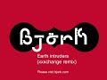 Bj�rk - Earth intruders (xxxchange remix)