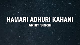 Arijit Singh Jeet Gannguli - Hamari Adhuri Kahani 