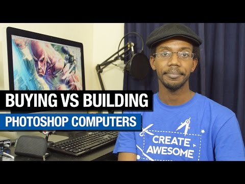 Building Vs Buying a Photoshop Computer