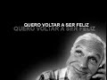 quero voltar a ser feliz