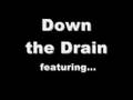 Down the Drain...coming soon..