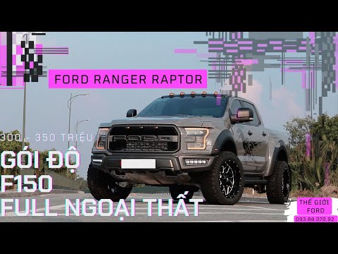 FORD RANGER RAPTOR 2022 | Gói Độ F150 Full Ngoại Thất Với Giá Chỉ 300 đến 350 Triệu | Thế Giới Ford