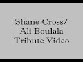 Shane Cross/Ali Boulala Tribute