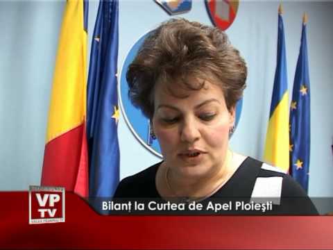 Bilanţ la Curtea de Apel Ploieşti
