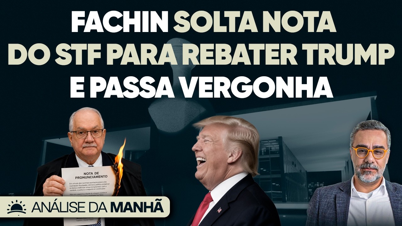 🚨 Fachin Ataca Trump Com Nota Vergonhosa do STF!