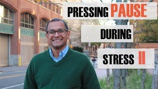 Pressing Pause During Stress