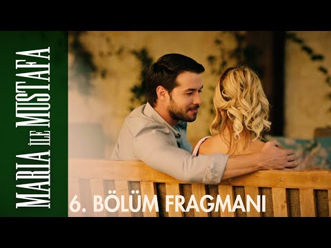 Maria ile Mustafa 6. Bölüm Fragmanı                                                                                                                                                                                                                       