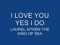 i-love-you-yes-i-do-laurel-aitken.html