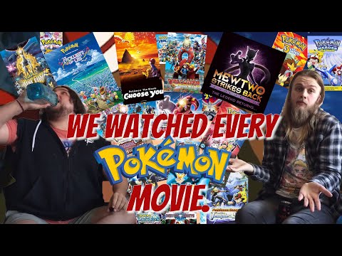 We watched EVERY SINGLE Pokémon movie because we hate ourselves I guess