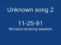 Nirvana - Unknown song 2