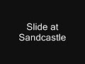 Slide at Sandcastle
