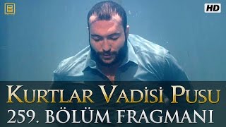 Kurtlar Vadisi Pusu 259. Bölüm Fragmanı