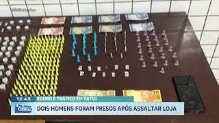 Roubo e tráfico em Tatuí: dois homens foram presos após assaltar loja 