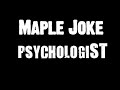 Maple Joke - Psychologist