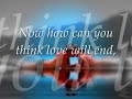 now, how can you think love will end...