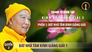 Thanh Từ Toàn Tập - Quyển 3: Bát Nhã Tâm Kinh, Kinh Kim Cang, Kinh Thắng Man giảng giải, Kinh Đại Bát Nhã trích giảng