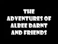 The Adventures of Albee Darnt and Friends (trailer)