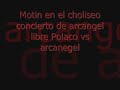 Arcangel Libre en El Choliseo {Motin]Polaco
