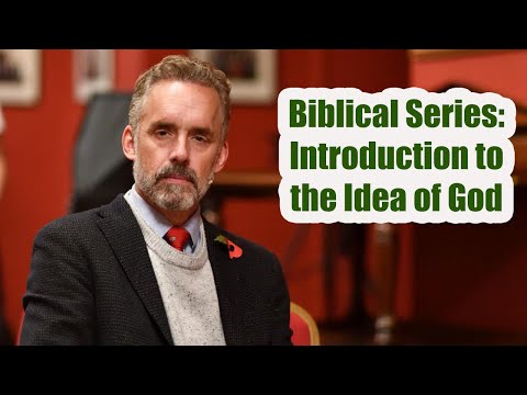 Jordan Peterson - Biblical Series: Introduction to the Idea of God