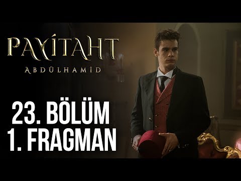 Payitaht Abdülhamid 23. Bölüm Fragmanı                                                                                                                                                                                                                    